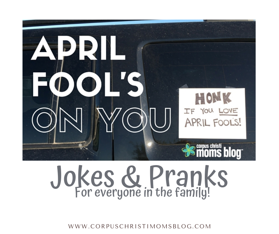 Jokes and Pranks | April Fools | Corpus Christi Moms Blog | Coastal Bend Moms | 