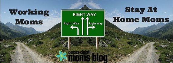 Working Mom vs. Stay at Home Mom: Fanning the Feud- Corpus Christi Moms Blog