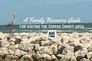 A Family Resource Guide to Visiting the Corpus Christi Area- Corpus Christi Moms Blog2