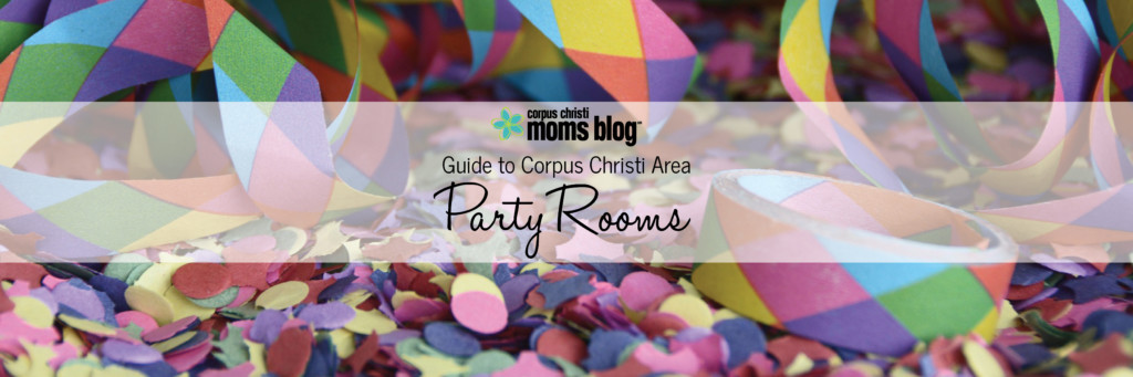 Guide to Corpus Christi Area Party Rooms- Corpus Christi Moms Blog