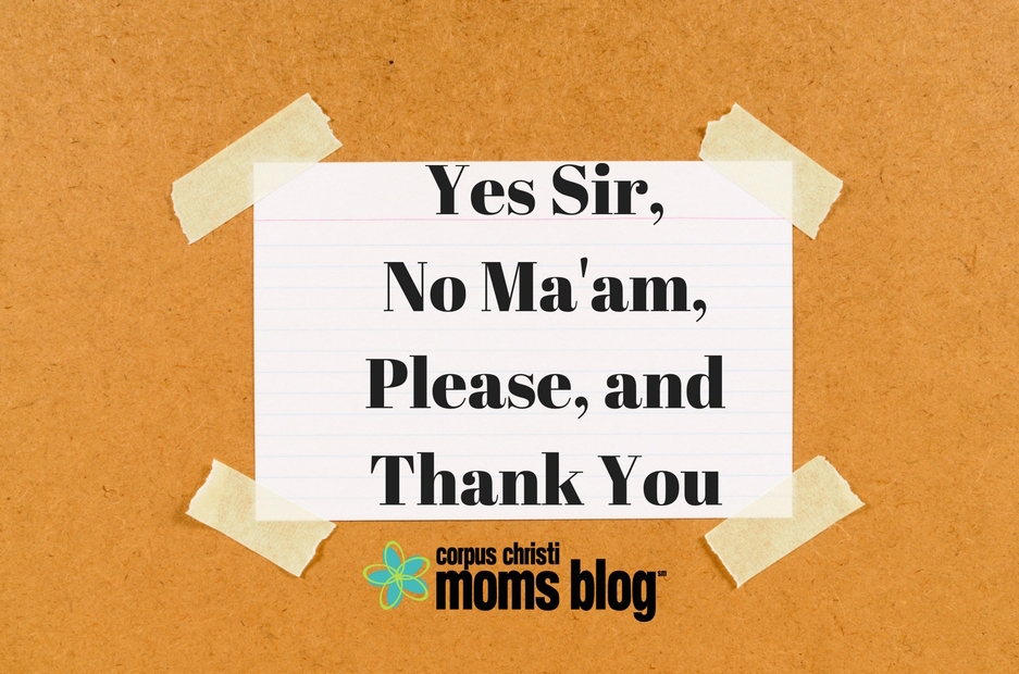 Teaching Good Manners and Respect to Kids- Corpus Christi Moms Blog
