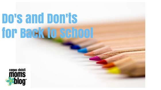 Dos and Don'ts for Back to School- Corpus Christi Moms Blog