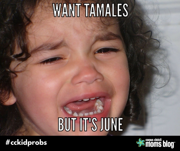 cckidprobs- Want Tamales- Corpus Christi Moms Blog