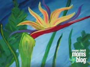 The Unrecipe Post- Bird of Paradise Painting- Corpus Christi Moms Blog