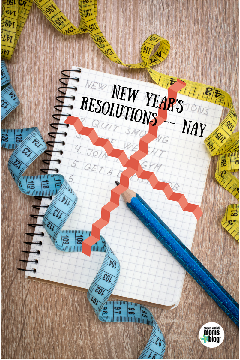 New Year's Resolutions- Nay! Corpus Christi Moms Blog