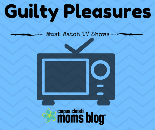 must watch tv- Corpus Christi Moms Blog