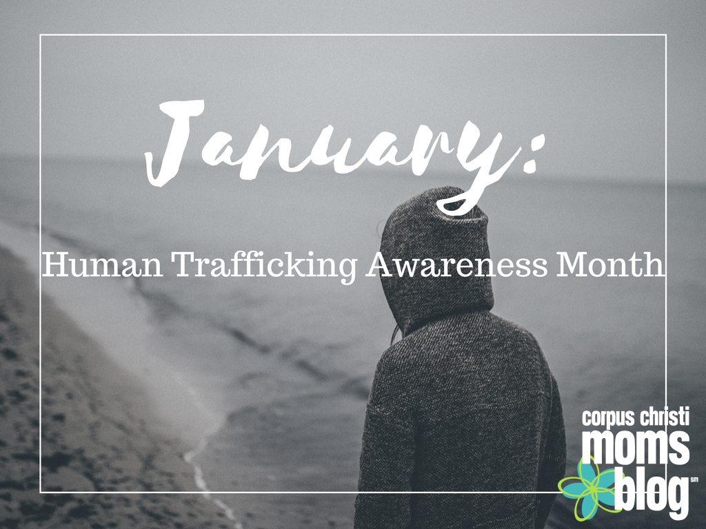 January- Human Trafficking Awareness Month- Corpus Christi Moms Blog