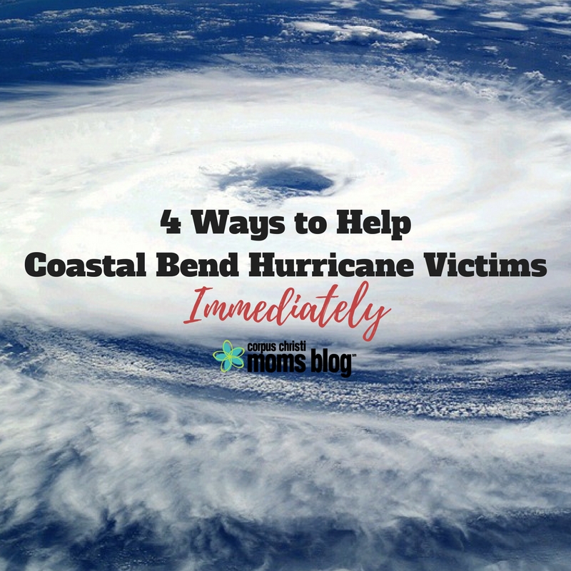 4 Ways to Help Coastal Bend Hurricane Victims Immediately- Hurricane Harvey Relief- Corpus Christi Moms Blog