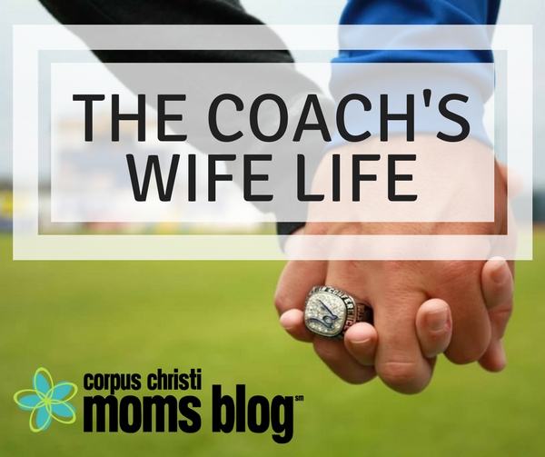 The Coach's Wife Life - Corpus Christi Moms Blog