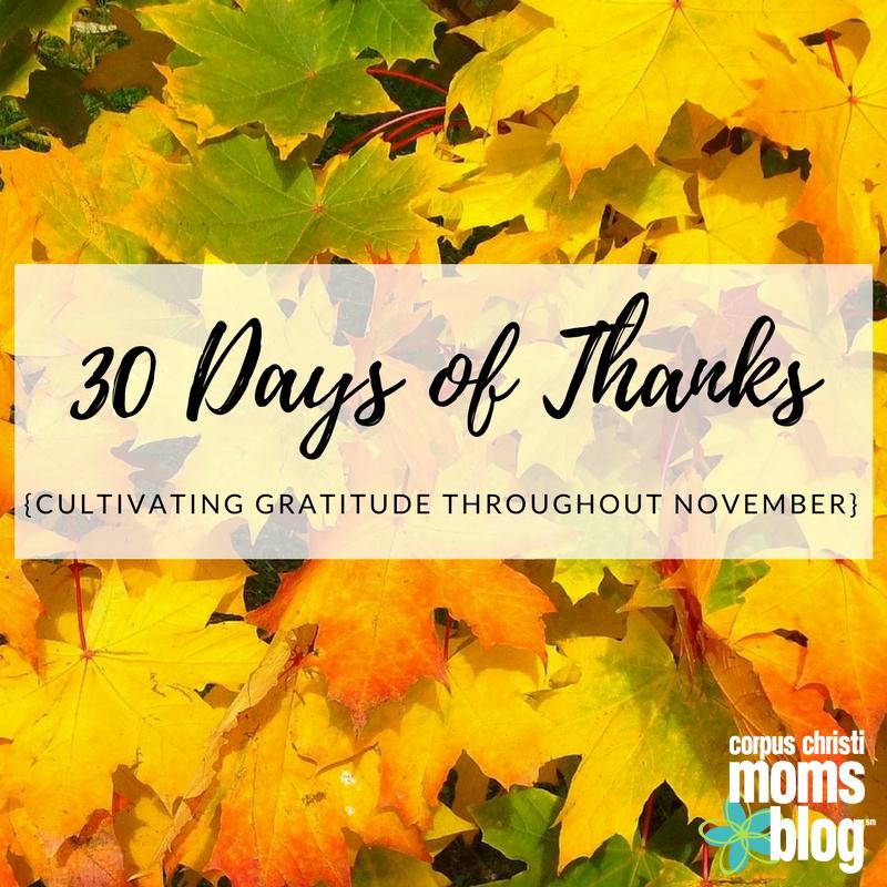 30 Days of Thanks- Cultivating Gratitude Throughout November- Corpus Christi Moms Blog
