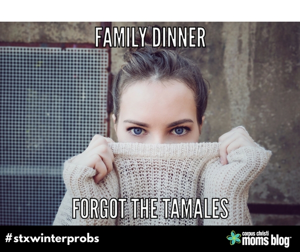 Tamales- STX Winter Problems- Corpus Christi Moms Blog