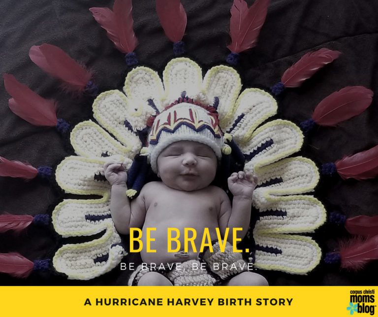 Be Brave: A Hurricane Harvey Birth Story