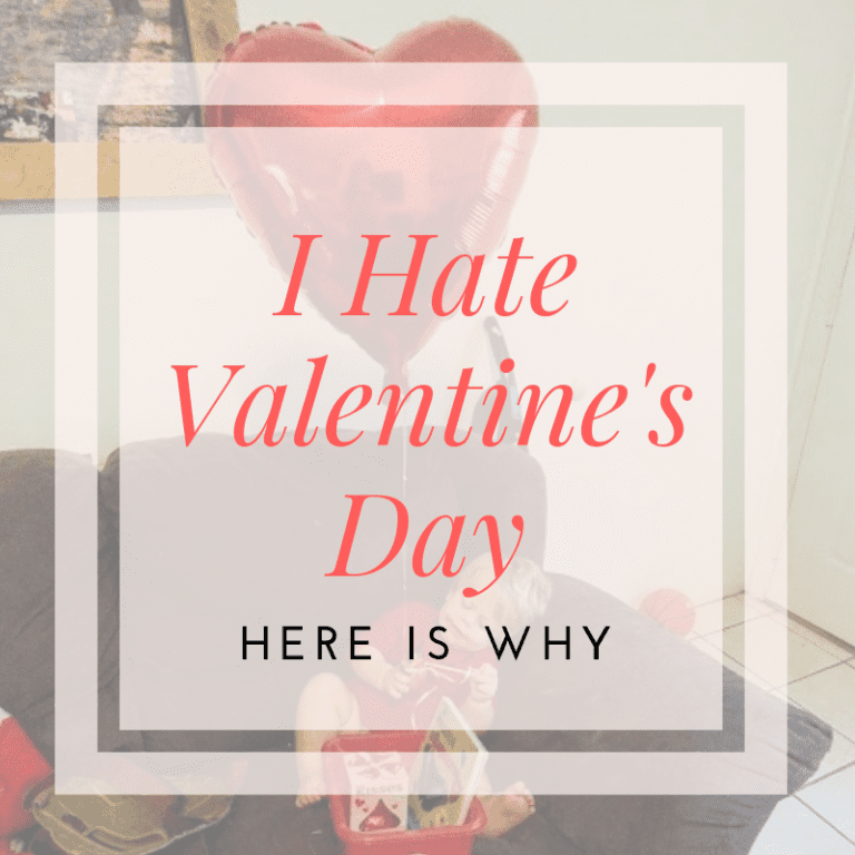 I HATE Valentine’s Day: Here is Why