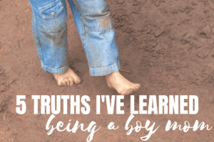 5 Truths I've learned being a boy mom