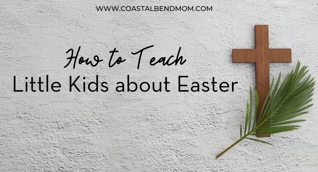 How to Teach Little Kids about Easter - Coastal Bend Mom Collective