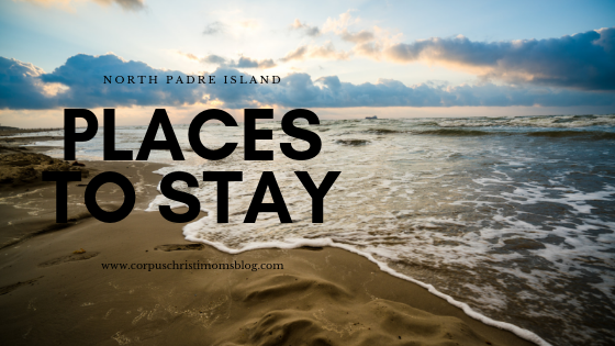 Places to Stay on The Island - Corpus Christi Moms Blog - A Visitor's Guide to North Padre Island