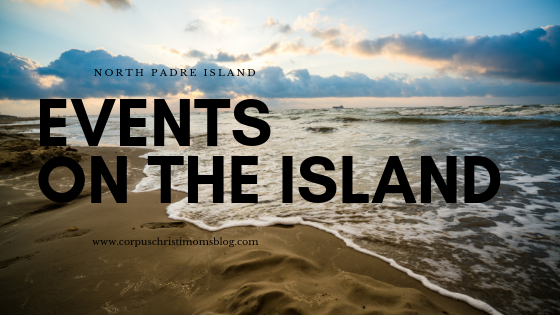 Events on the Island : A Visitor's Guide to North Padre Island : Corpus Christi Moms Blog