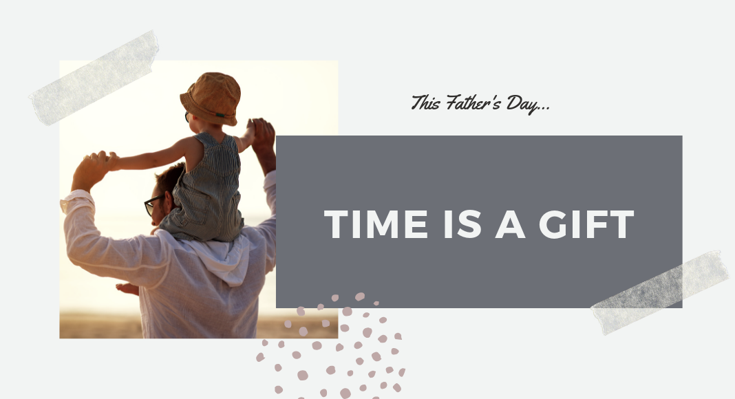 This Father's Day...Time is a Gift | Corpus Christi Moms Blog