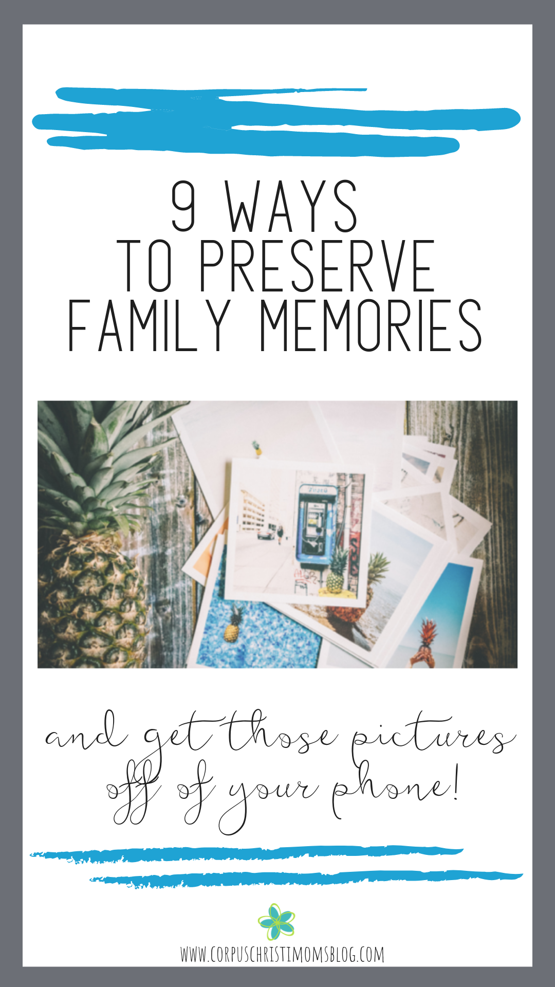 9 Ways To Preserve Family Memories_Corpus Christi_Coastal Bend Moms