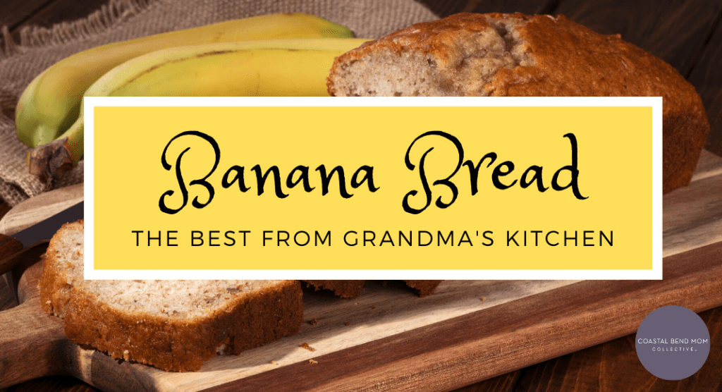 Banana Bread: Corpus Christi Mom's Blog