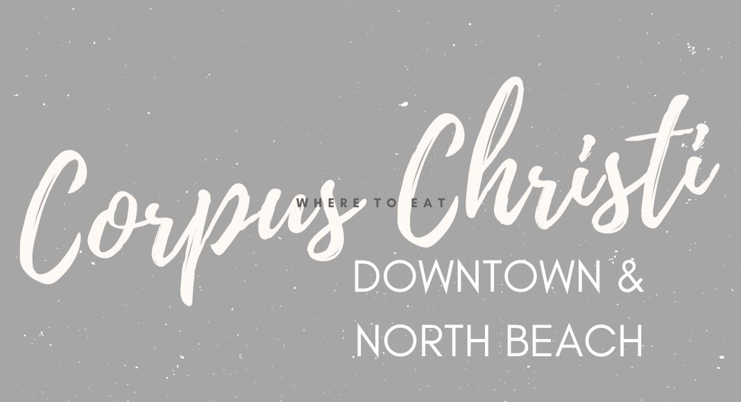 Corpus Christi : Downtown : North Beach : Coastal Bend : Places to Eat
