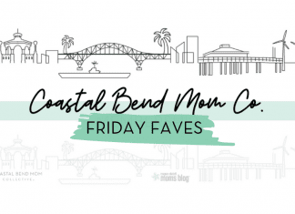 Friday Faves | Coastal Bend Mom Collective