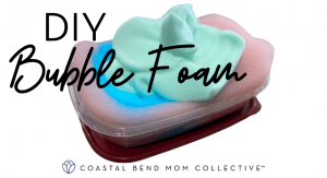 DIY Bubble Foam - Coastal Bend Mom Collective