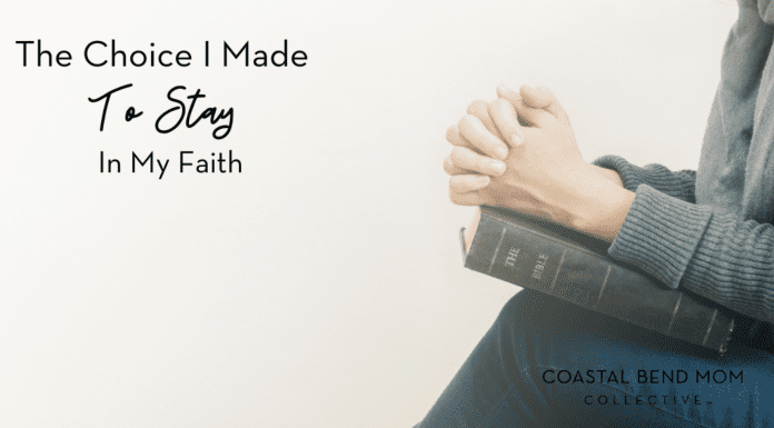 The Choice I Made to Stay in my Faith : Coastal Bend Mom Collective