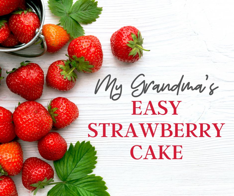 Image has a white background. Fresh strawberries are on the left side of the image. Text reads "My Grandma's Easy Strawberry Cake"
