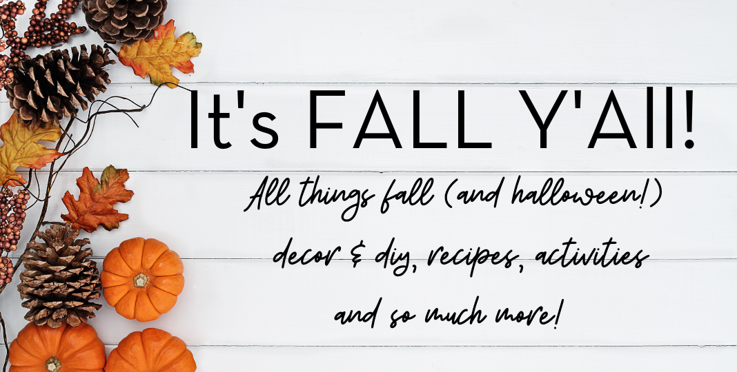 It's Fall Y'all - All things Fall and Halloween