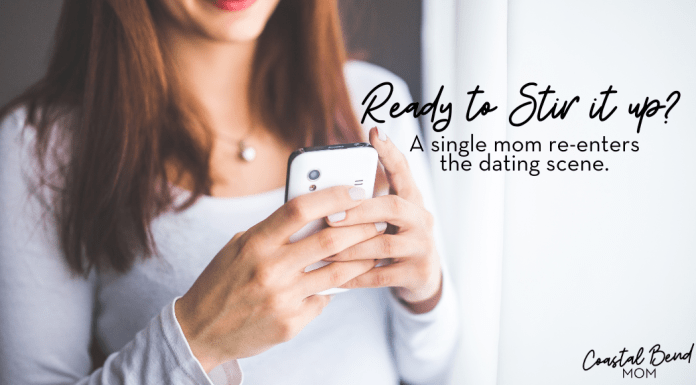 Woman texting on a phone. Text reads : Ready to Stir it up? A single mom re-enters the dating scene.